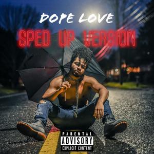 Dope Love (Sped Up) (Explicit)