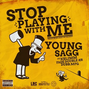 Stop Playing with Me (feat. Kslimm, Fade Double RR & Dubb.MFG) [Explicit]