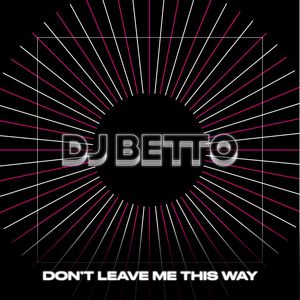 Don't Leave Me This Way