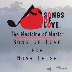 Song of Love for Noah Leigh