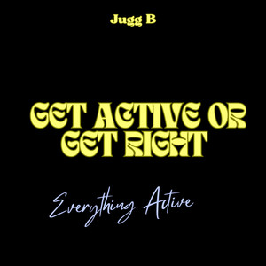 Get Active Or Get Right (Explicit)