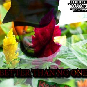 Better Than No One (Explicit)