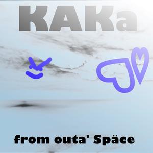 Kaka from outa' Späce (Explicit)