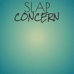 Slap Concern