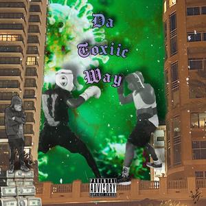 Da Toxiic Way (Explicit)