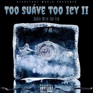 Too Suáve Too Icy II