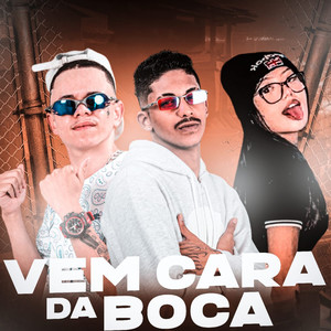Vem Cara da Boca(feat. Mc Branquinha) (Explicit)
