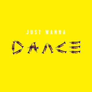 Just Wanna Dance (Explicit)