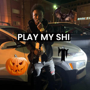 Play my shi (Explicit)