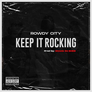 Keep It Rocking(feat. ReadyRockDee, Rowdy860 & Teezy Money) (Explicit)