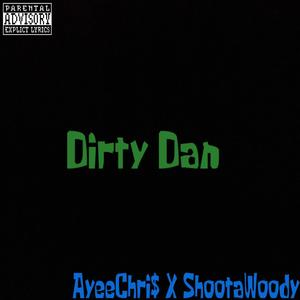Dirty Dan (feat. Shoota Woody!) (Explicit)