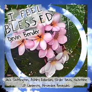 I Feel Blessed(feat. Jack Skiffington, Ashley Robinson, Skyler Davis, JP Carpenito, Alexandra Benavides & Nichetone)