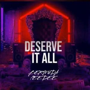 Deserve It All (Explicit)
