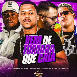 VEM DE TOMARA QUE CAIA (Explicit)