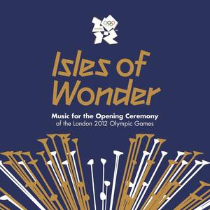 Isles of Wonder: Music For the Opening Ceremony of the London 2012 Olympic Games (2012伦敦奥运会开幕原声带)