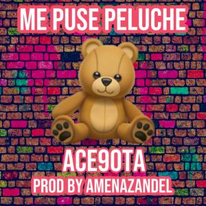 Ace90Ta (Me Puse Peluche) (feat. Amenazandel) [Radio Edit]