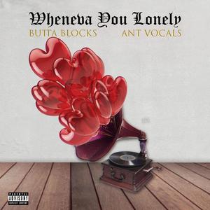 WhenEva You Lonely (feat. AntVocals) (Explicit)