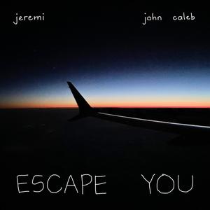 ESCAPE YOU