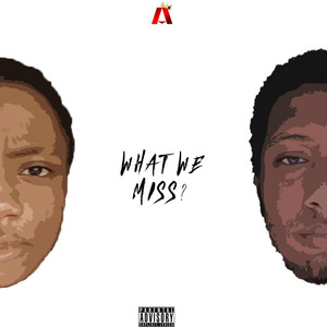 What We Miss? (Explicit)