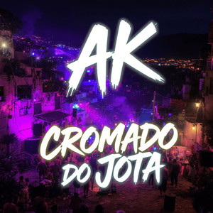 AK Cromado do Jota (Explicit)