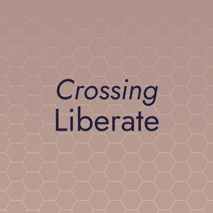 Crossing Liberate