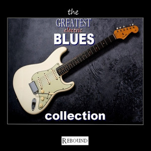 The Greatest Electric Blues Collection