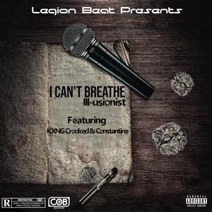 I Can't Breathe (feat. KXNG Crooked & Constantine) [Explicit]