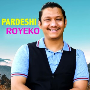 Pardeshi Royeko