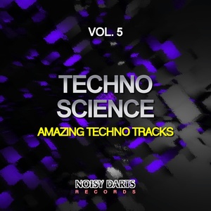 Techno Science, Vol. 5 (Amazing Techno Tracks)