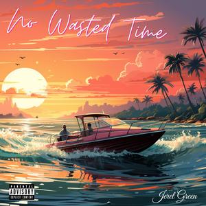 No Wasted Time (Explicit)