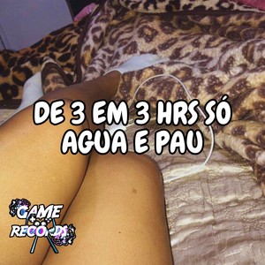 De 3 em 3 Hrs só Agua e pau (Explicit)
