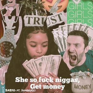 She so **** niggas, Get money (feat. Dimerucci) [Explicit]