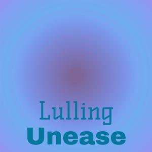 Lulling Unease