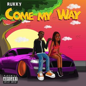 COME MY WAY (Explicit)