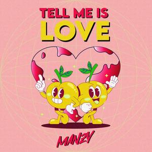 Tell me is love