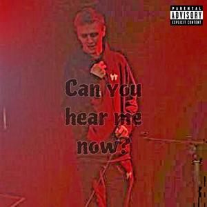 Can you hear me now? (Explicit)