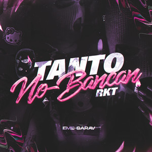 Tanto No Bancan RKT (Remix)