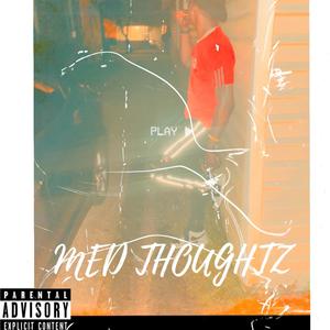 MED THOUGHTZ (feat. DUCEGOINCRAZY) [Explicit]