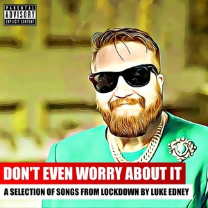 Don't Even Worry About It (Explicit)