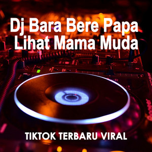 Dj Bara Bere Papa Lihat Mama Muda Tiktok Terbaru Viral