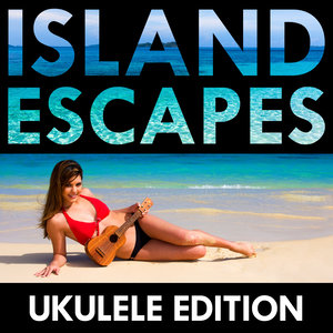 Island Escapes: Ukulele Edition