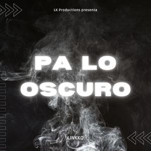 Pa lo oscuro (Explicit)