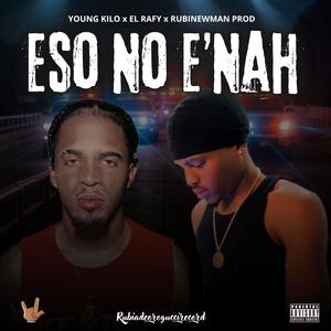 ESO NO E NAH (feat. EL RAFY & RubiNewman prod) (Explicit)