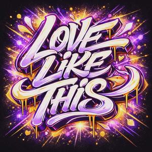 LOVE LIKE THIS (Explicit)