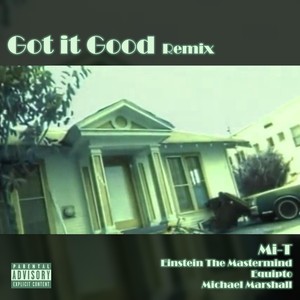 Got It Good[feat. Einstein The Mastermind, Equipto & Michael Marshall] (Remix|Explicit)