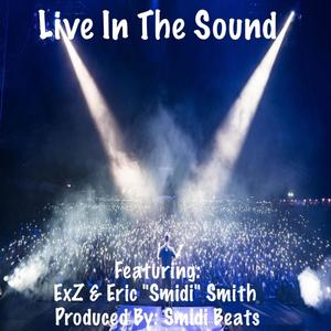 Live In The Sound (feat. ExZ & Eric "Smidi" Smith) [Explicit]