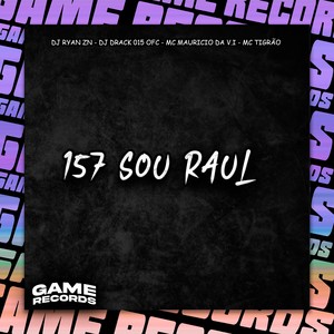 157 Sou Raul (Explicit)