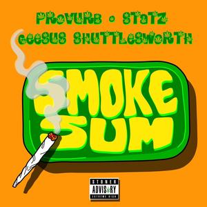 Smoke Sum (feat. Statz & Geesus Shuttlesworth) [Explicit]