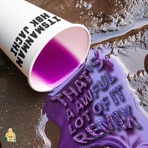 Thats A Awful Lot Of It (HBK Jachi Remix) [Explicit]