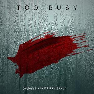 too busy (feat. Kirko bangz)